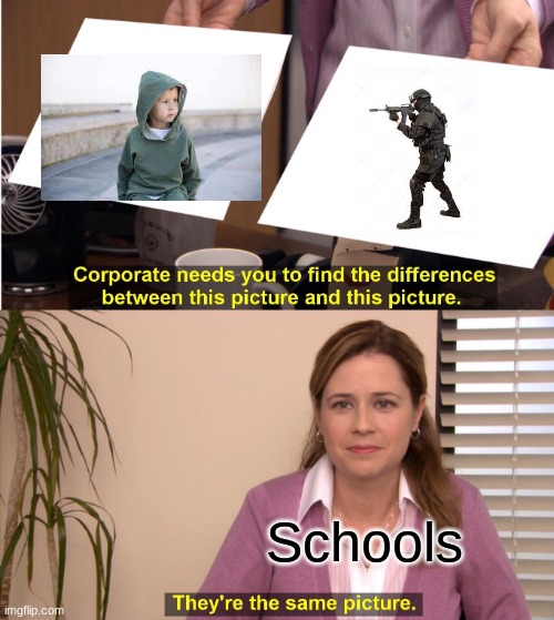 School be like | Schools | image tagged in memes,they're the same picture,school | made w/ Imgflip meme maker