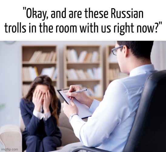 "Okay, and are these Russian trolls in the room with us right now?" | image tagged in blank white template,are x in the same room with us right now | made w/ Imgflip meme maker