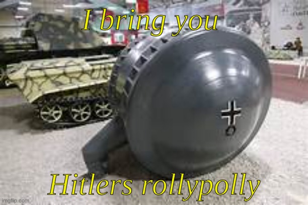 I dont know where else to post this | I bring you; Hitlers rollypolly | image tagged in weird_stuff_i_found_on_the_internet | made w/ Imgflip meme maker