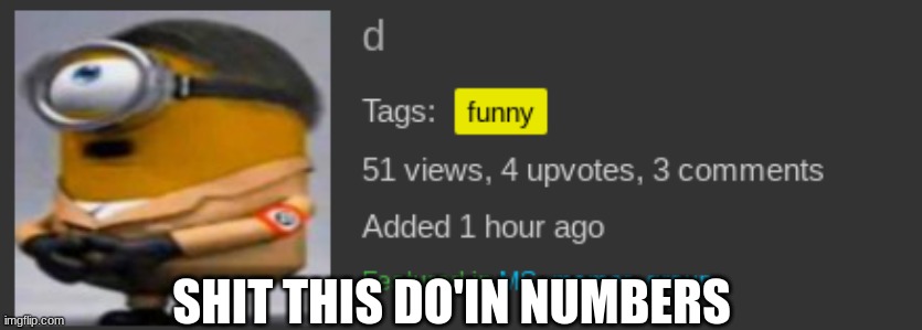 m | SHIT THIS DO'IN NUMBERS | image tagged in funny | made w/ Imgflip meme maker