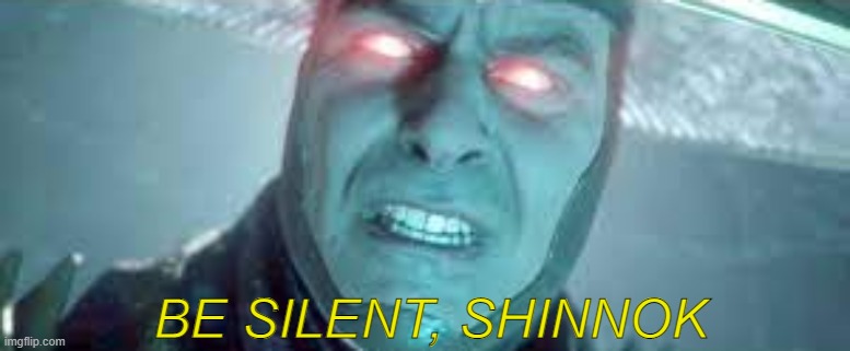 BE SILENT, SHINNOK | made w/ Imgflip meme maker