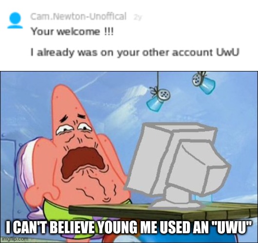 *dies from cringe* | I CAN'T BELIEVE YOUNG ME USED AN "UWU" | image tagged in patrick star cringing | made w/ Imgflip meme maker