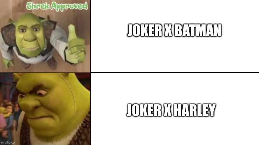 It True | JOKER X BATMAN; JOKER X HARLEY | image tagged in shrek likes and dislikes | made w/ Imgflip meme maker