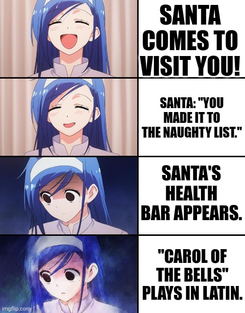 And its called Violent Night. Look it up. | SANTA COMES TO VISIT YOU! SANTA: "YOU MADE IT TO THE NAUGHTY LIST."; SANTA'S HEALTH BAR APPEARS. "CAROL OF THE BELLS" PLAYS IN LATIN. | image tagged in happiness to despair | made w/ Imgflip meme maker