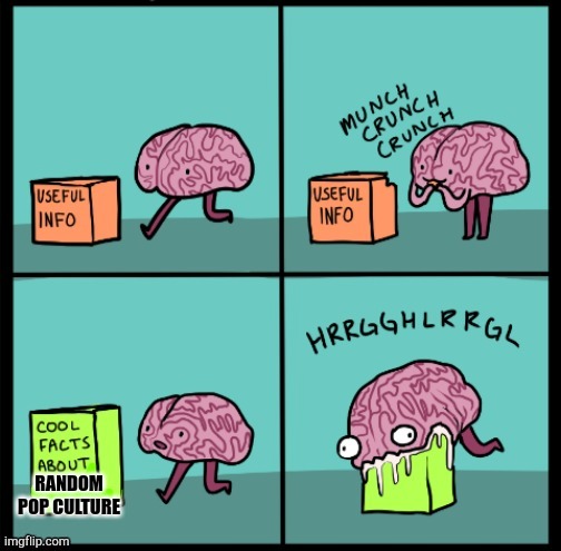 About sums it up | RANDOM POP CULTURE | image tagged in derp,my brain | made w/ Imgflip meme maker