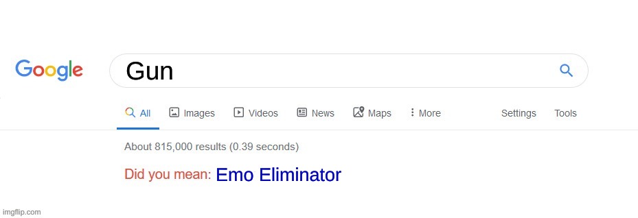 Did you mean? | Gun; Emo Eliminator | image tagged in did you mean | made w/ Imgflip meme maker