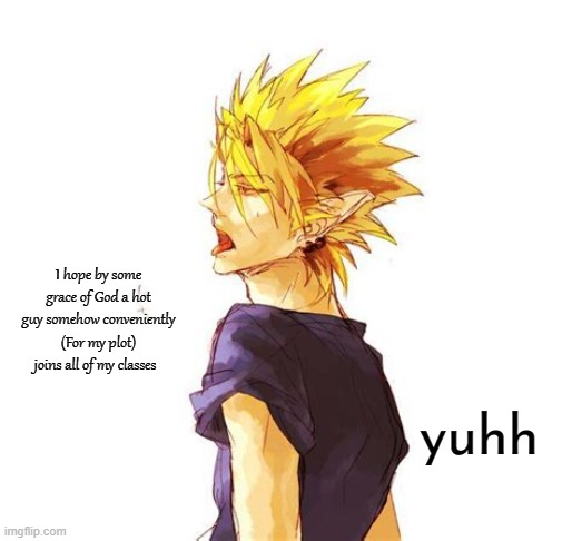 Hiruma Yoichi | I hope by some grace of God a hot guy somehow conveniently (For my plot) joins all of my classes; yuhh | image tagged in hiruma yoichi | made w/ Imgflip meme maker