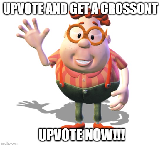 carl whe | UPVOTE AND GET A CROSSONT; UPVOTE NOW!!! | image tagged in carl whe | made w/ Imgflip meme maker