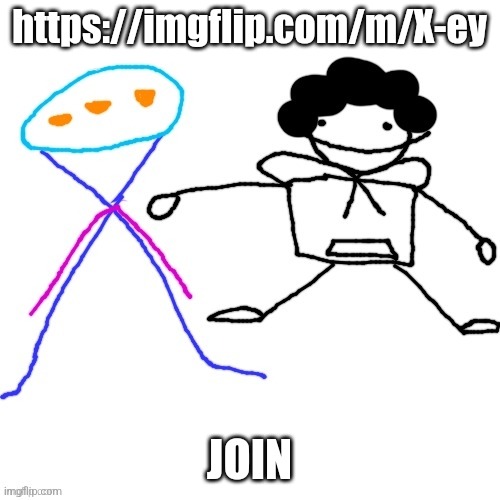 X-ey and Carlos | https://imgflip.com/m/X-ey; JOIN | image tagged in x-ey and carlos | made w/ Imgflip meme maker