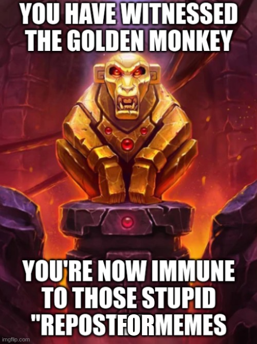 Witness the Golden Monkey's Power | FOR | image tagged in witness the golden monkey's power | made w/ Imgflip meme maker