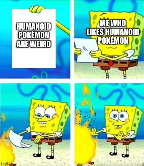 Spongebob Burn Note | ME WHO LIKES HUMANOID POKÉMON; HUMANOID POKÉMON ARE WEIRD | image tagged in spongebob burn note | made w/ Imgflip meme maker