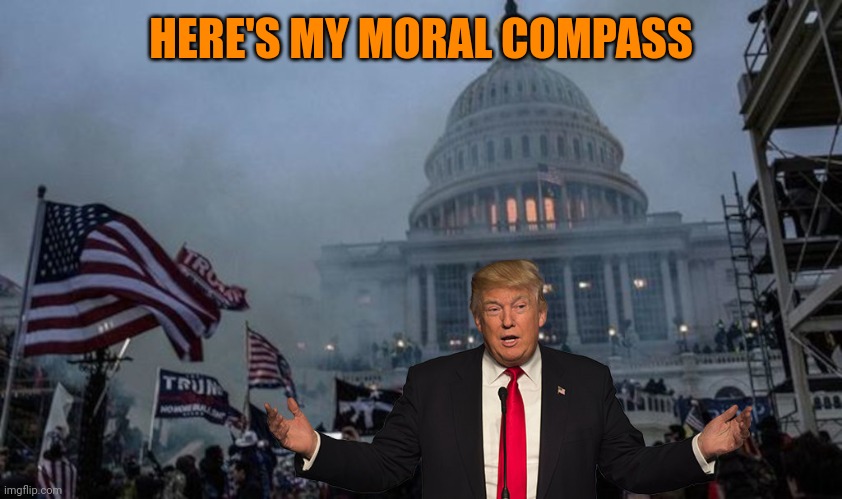 misconstrued coup | HERE'S MY MORAL COMPASS | image tagged in misconstrued coup | made w/ Imgflip meme maker