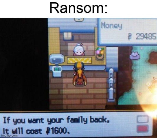 at least you're rich | Ransom: | image tagged in dark humor,pokemon | made w/ Imgflip meme maker