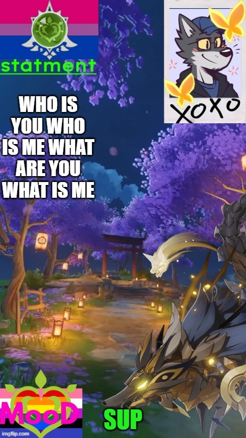 long time no see | WHO IS YOU WHO IS ME WHAT ARE YOU WHAT IS ME; SUP | image tagged in whar up | made w/ Imgflip meme maker