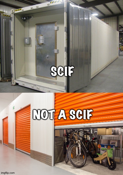 Once again Politics stream says "not political enough".  I disagree. | SCIF; NOT A SCIF | image tagged in scif,storage locker | made w/ Imgflip meme maker