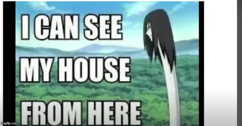 house see i can here from | image tagged in naruto shippuden,funny,orochimaru,not repost | made w/ Imgflip meme maker