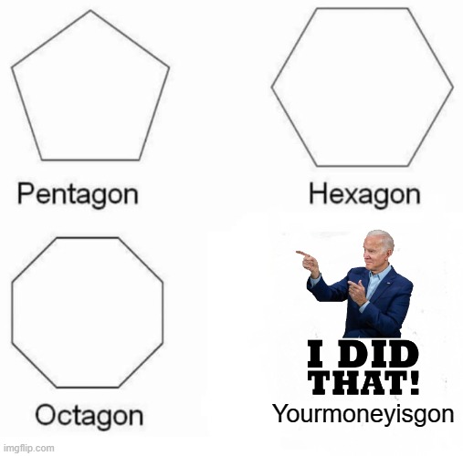 Oh the pain | Yourmoneyisgon | image tagged in memes,pentagon hexagon octagon | made w/ Imgflip meme maker