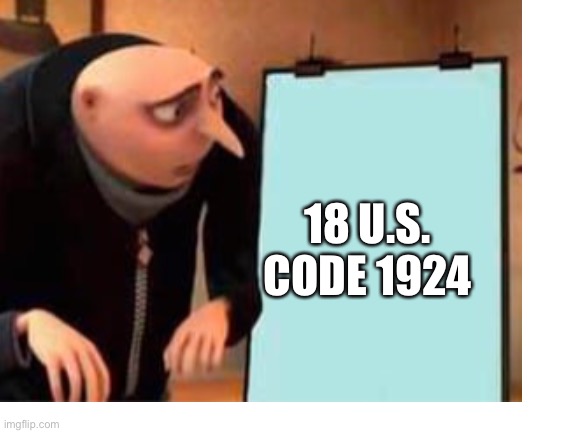 18 U.S. CODE 1924 | made w/ Imgflip meme maker