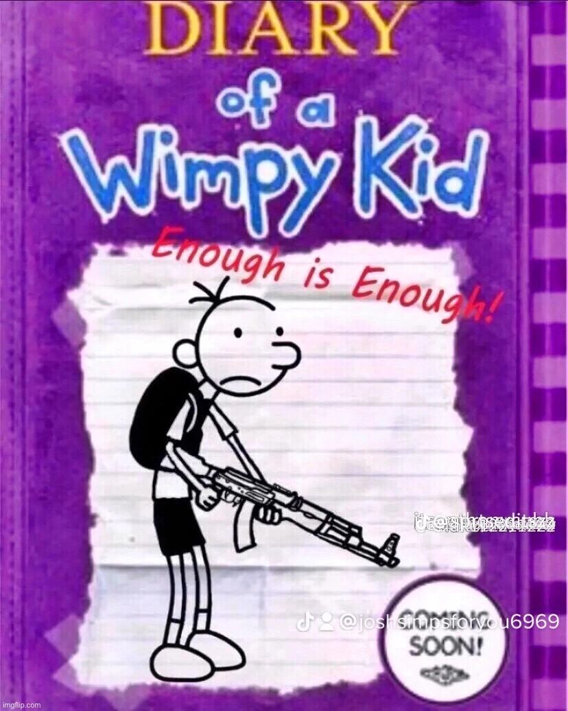 Greg has had enough | image tagged in diary of a wimpy kid,greg heffley,school shooter,funny,memes,book cover | made w/ Imgflip meme maker