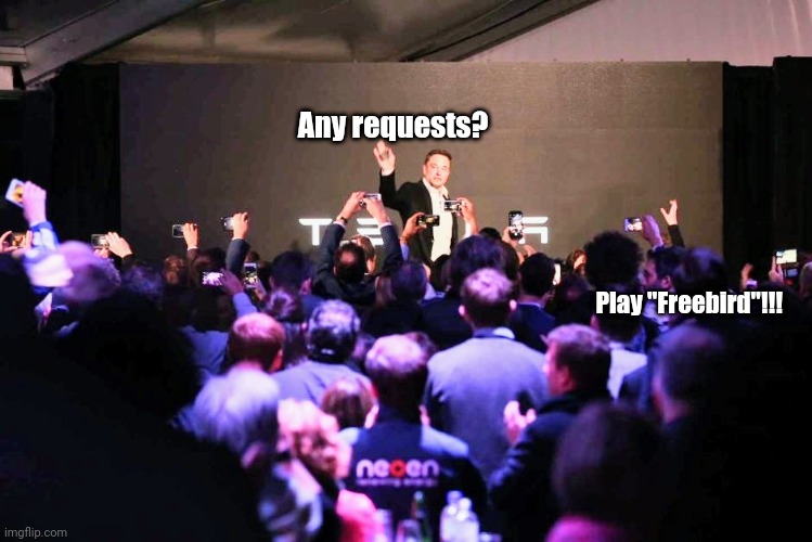 Not the same ol' song. | Any requests? Play "Freebird"!!! | made w/ Imgflip meme maker
