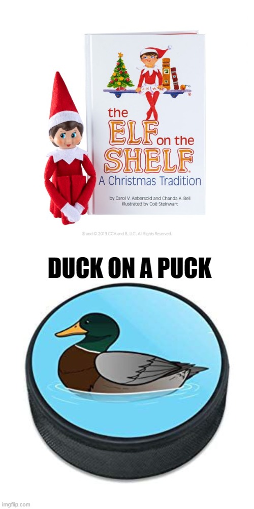 elf on a shelf | DUCK ON A PUCK | image tagged in duck on a puck,kewlew | made w/ Imgflip meme maker