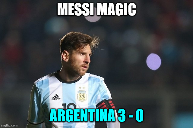 Messi magic... | MESSI MAGIC; ARGENTINA 3 - 0 | image tagged in leo messi,magic | made w/ Imgflip meme maker