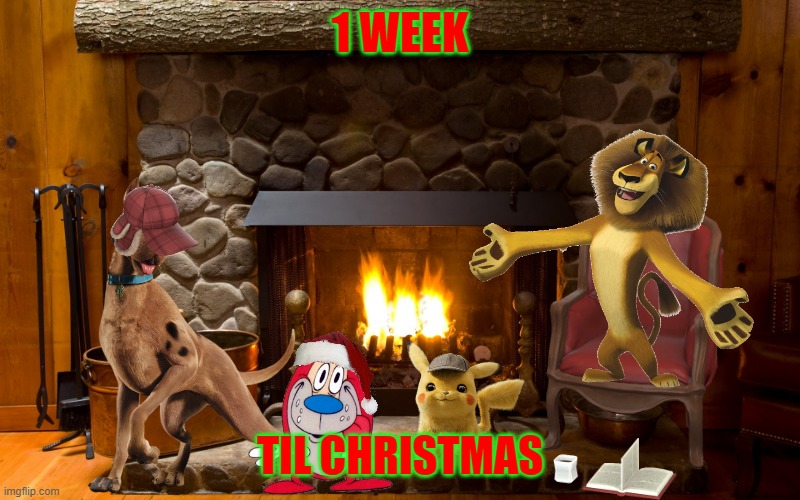 1 week till christmas | 1 WEEK; TIL CHRISTMAS | image tagged in fireplace,christmas,dreamworks,warner bros,paramount | made w/ Imgflip meme maker