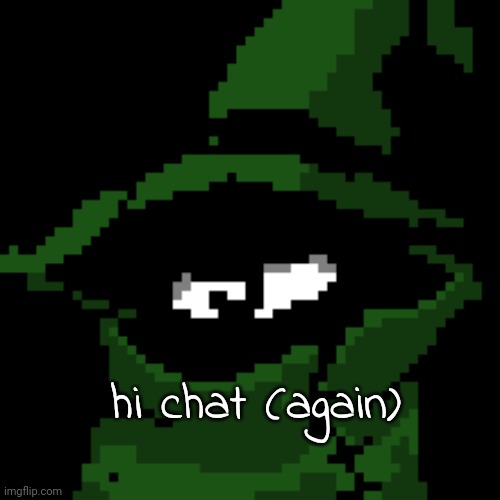 hi chat (again) | image tagged in beloved | made w/ Imgflip meme maker