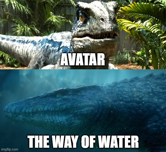 Disney Portrayed By Jurassic World 15: The World Of Avatar | AVATAR; THE WAY OF WATER | image tagged in avatar,disney,dinosaurs,20th century fox,jurassic world,jurassic park | made w/ Imgflip meme maker