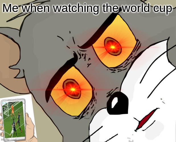 world cup | Me when watching the world cup | image tagged in memes,unsettled tom | made w/ Imgflip meme maker