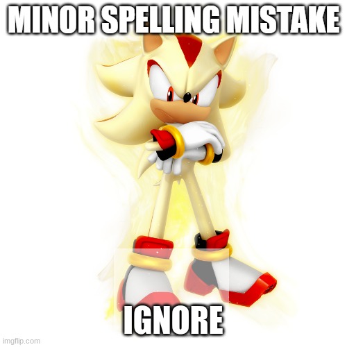 Minor Spelling Mistake HD | IGNORE | image tagged in minor spelling mistake hd | made w/ Imgflip meme maker