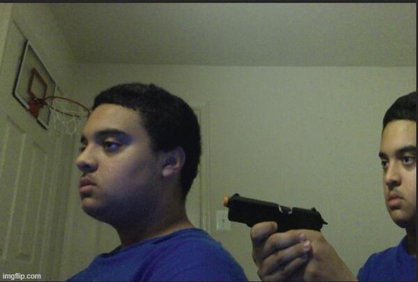 Trust Nobody, Not Even Yourself | image tagged in trust nobody not even yourself | made w/ Imgflip meme maker