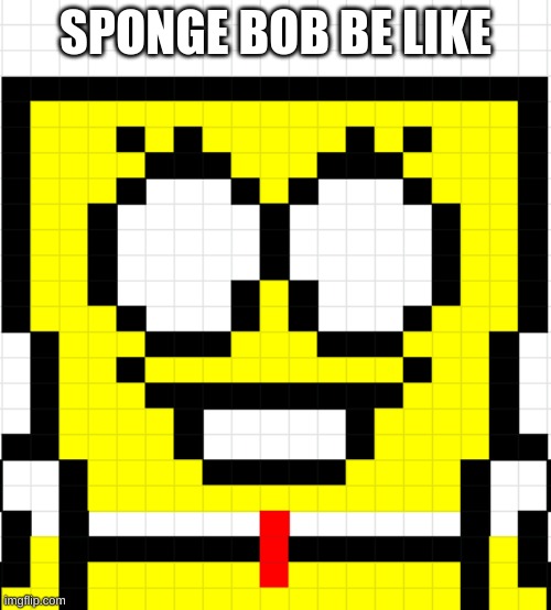 Sponge bob herobrian | SPONGE BOB BE LIKE | image tagged in scary sponge bob,sponge bob,wierd,dude,08880 | made w/ Imgflip meme maker