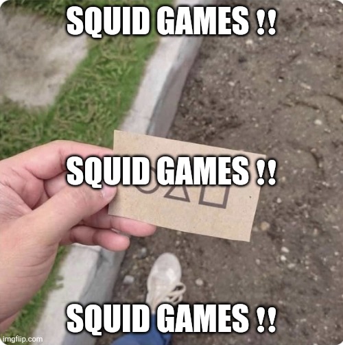 Squid game | SQUID GAMES ❗❗ SQUID GAMES ❗❗ SQUID GAMES ❗❗ | image tagged in squid game | made w/ Imgflip meme maker