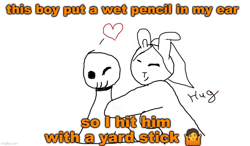coco bun and frowner | this boy put a wet pencil in my ear; so I hit him with a yard stick 🤷 | image tagged in coco bun and frowner | made w/ Imgflip meme maker