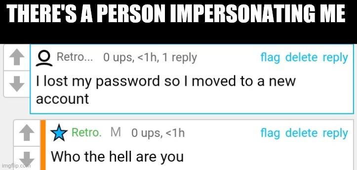 I advise you, they are not me. It's an imposter! | THERE'S A PERSON IMPERSONATING ME | made w/ Imgflip meme maker