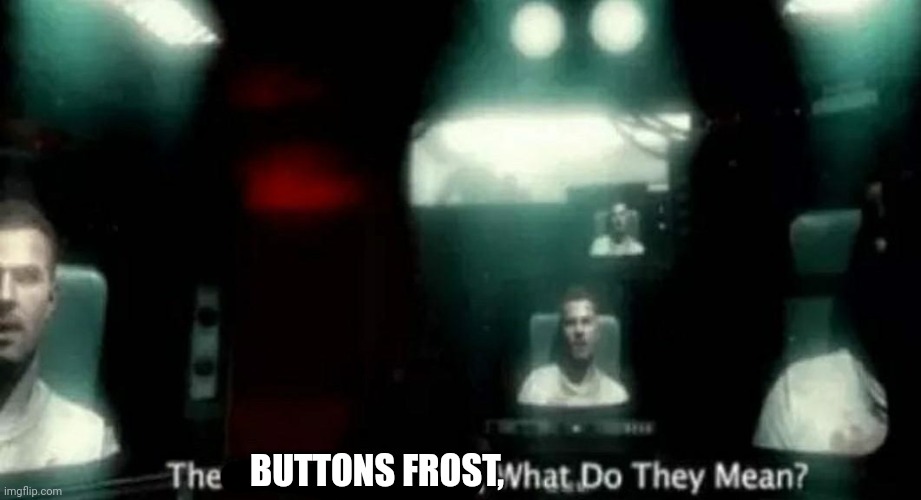 The Numbers Mason, What Do They Mean? | BUTTONS FROST, | image tagged in the numbers mason what do they mean | made w/ Imgflip meme maker