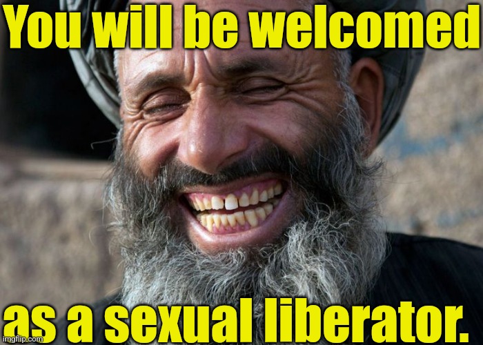 Laughing Terrorist | You will be welcomed as a sexual liberator. | image tagged in laughing terrorist | made w/ Imgflip meme maker