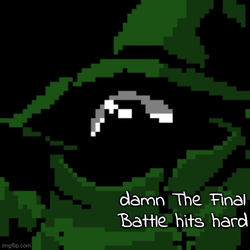 damn The Final Battle hits hard | image tagged in beloved | made w/ Imgflip meme maker