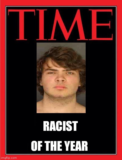 time magazine cover black blank | OF THE YEAR; RACIST | image tagged in time magazine cover black blank | made w/ Imgflip meme maker