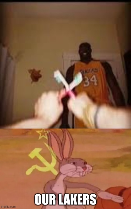 ee sports | OUR LAKERS | image tagged in bugs bunny communist | made w/ Imgflip meme maker
