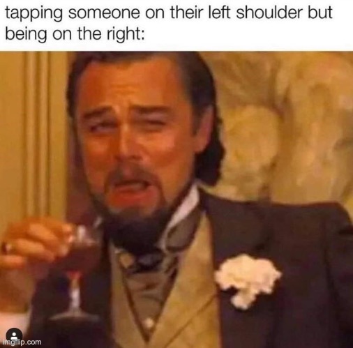 i do this to my friends a lot and they somehow fall for it | image tagged in lol,imagine,trick | made w/ Imgflip meme maker