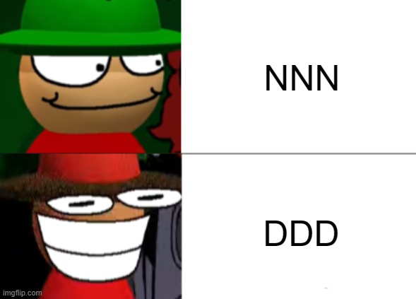 NNN & DDD In a nutshell | NNN; DDD | image tagged in expunged becomes canny,no nut november | made w/ Imgflip meme maker