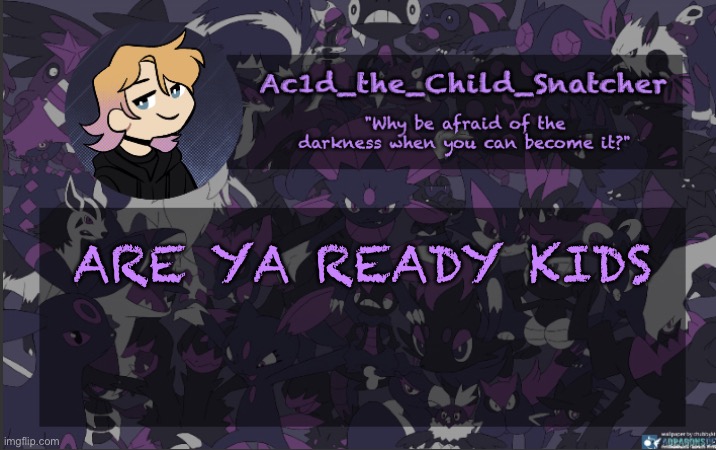 . | ARE YA READY KIDS | made w/ Imgflip meme maker