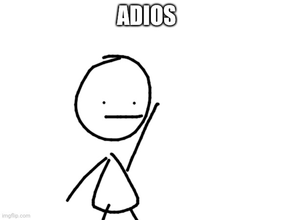 ADIOS | made w/ Imgflip meme maker