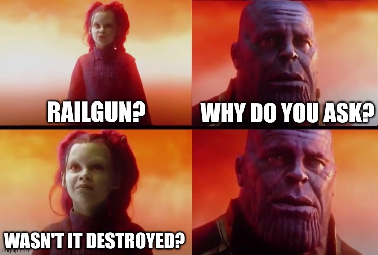 What did it cost? | RAILGUN? WHY DO YOU ASK? WASN'T IT DESTROYED? | image tagged in what did it cost | made w/ Imgflip meme maker