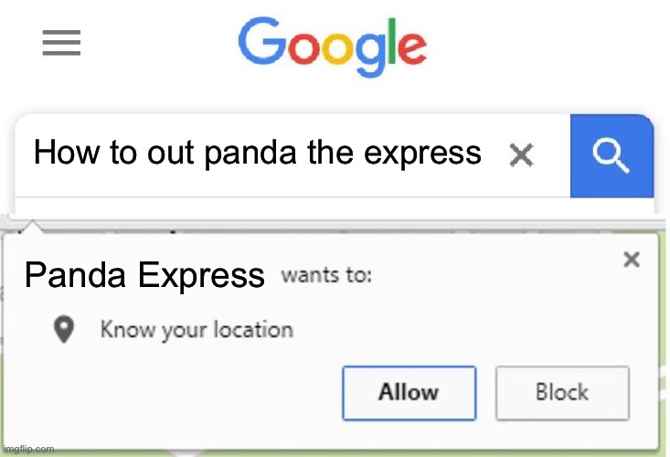 Image Title | How to out panda the express; Panda Express | image tagged in wants to know your location,panda express | made w/ Imgflip meme maker