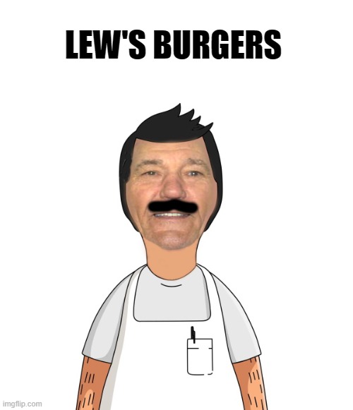 Lew's burgers | LEW'S BURGERS | image tagged in lew's burgers,kewlew | made w/ Imgflip meme maker