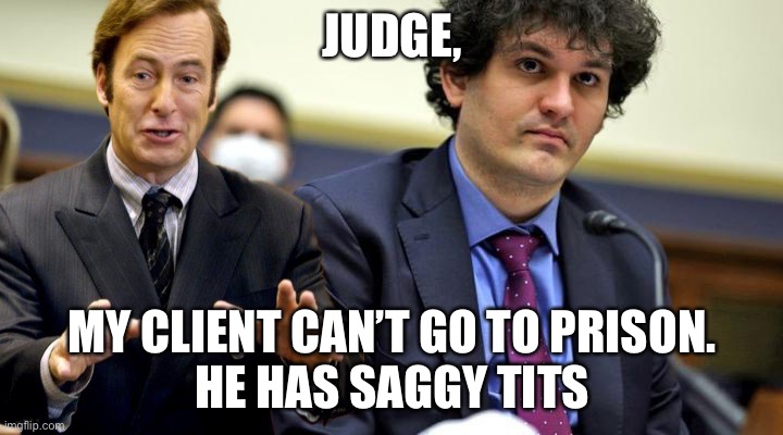Saggy | JUDGE, MY CLIENT CAN’T GO TO PRISON.
 HE HAS SAGGY TITS | image tagged in sbf courtroom | made w/ Imgflip meme maker