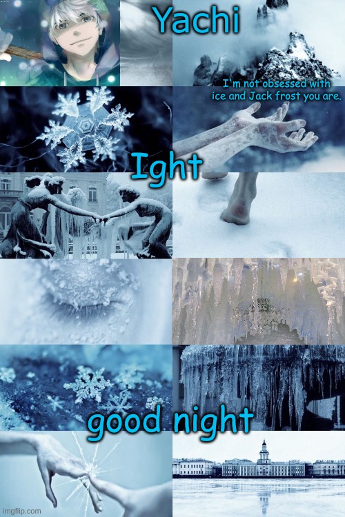 Yachi's jack frost temp | Ight; good night | image tagged in yachi's jack frost temp | made w/ Imgflip meme maker